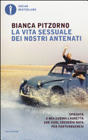 Copertina  La vita sessuale dei nostri antenati : spiegata a mia cugina Lauretta che vuol credersi nata per partenogenesi