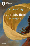 Copertina  Le disobbedienti : storie di sei donne che hanno cambiato l'arte