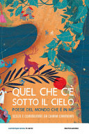 Copertina  Quel che c'è sotto il cielo : poesie del mondo che è in me