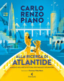 Copertina  Alla ricerca di Atlantide : viaggio nell'architettura per ragazzi sognatori