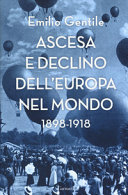 Copertina  Ascesa e declino dell'Europa nel mondo : 1898-1918