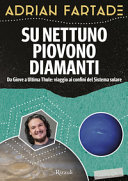 Copertina  Su Nettuno piovono diamanti : da Giove a ultima Thule: un viaggio ai confini del sistema solare