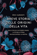 Copertina  Breve storia delle origini della vita : [dalla cellula all'essere umano, la più bella storia mai raccontata: la nostra]