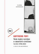 Copertina  Son nato scemo e morirò cretino : scritti 1956-2021