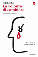 Copertina  La volontà di cambiare : mascolinità e amore