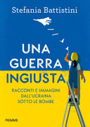 Copertina  Una guerra ingiusta : racconti e immagini dall'Ucraina sotto le bombe