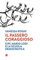 Copertina  Il passero coraggioso : Cipì, Mario Lodi e la scuola democratica