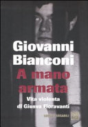 Copertina  A mano armata : vita violenta di Giusva Fioravanti, terrorista neo-fascista quasi per caso