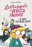 Copertina  La vita segreta di Rebecca Paradise : il blog delle mezze verità