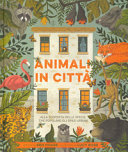 Copertina  Animali in città : [alla scoperta delle specie che popolano gli spazi urbani]