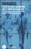 Copertina  Tutti gli uomini del Presidente : lo scandalo Watergate e la caduta di Nixon