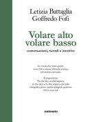 Copertina  Volare alto volare basso : conversazioni, ricordi e invettive