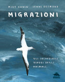 Copertina  Migrazioni : gli incredibili viaggi degli animali