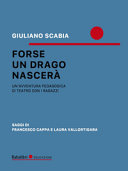 Copertina  Forse un drago nascerà : un'avventura pedagogica di teatro con i ragazzi