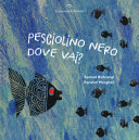 Copertina  Pesciolino nero dove vai?