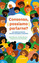 Copertina  Consenso, possiamo parlarne? : un libro su scelte, mutuo accordo e volontà