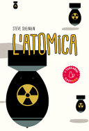 Copertina  L'atomica : la corsa per costruire (e rubare) l'arma più pericolosa del mondo